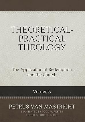 Cover of Theoretical-Practical Theology, Volume 5 by Petrus van Mastricht